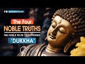 The Four Noble Truths | Dukkha: The Noble Truth of Suffering