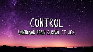 Download lagu Unknown Brain x Rival - Control (Lyrics / Lyric Video) (feat. Jex) mp3