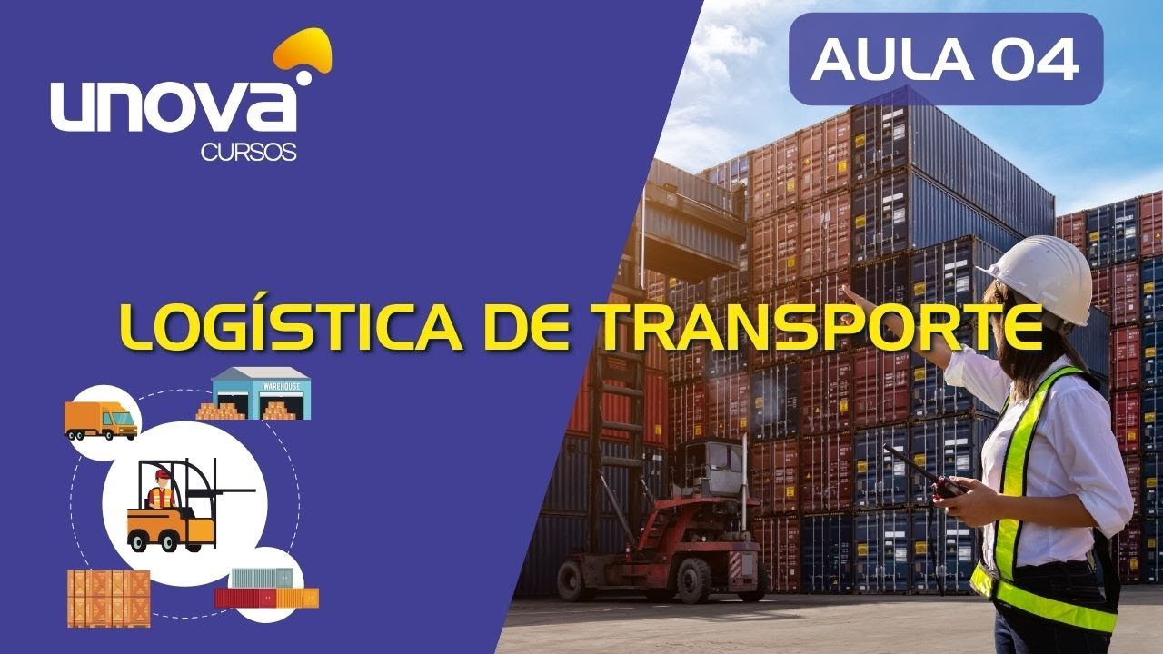 Curso  de Logística de Transporte | UNOVA CURSOS: Aula 04