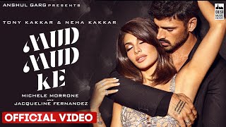 MUD MUD KE - @TonyKakkar  Neha Kakkar | Michele Morrone &amp; Jacqueline Fernandez | Anshul Garg