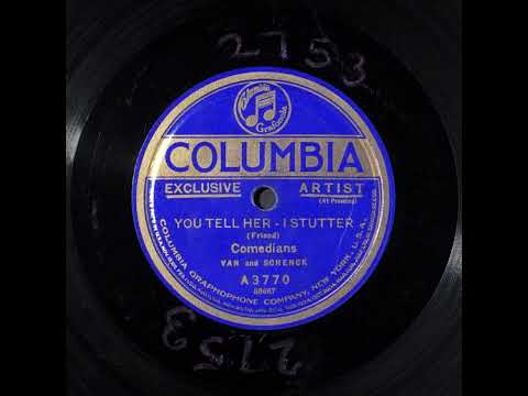 You Tell Her - I Stutter - Van and Schenck Gus Van and Joe Schenck