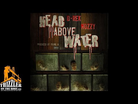D-Rek ft. Mozzy - Head Above Water (Prod. Young A) [Thizzler.com Exclusive]