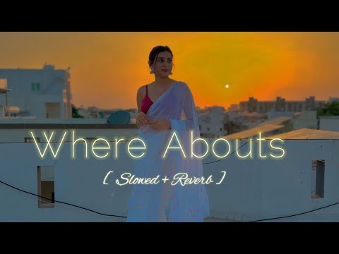 Where Abouts - slowed + reverb @slowed_down_786