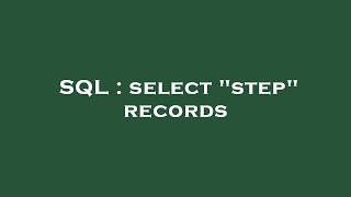 SQL : select "step" records 