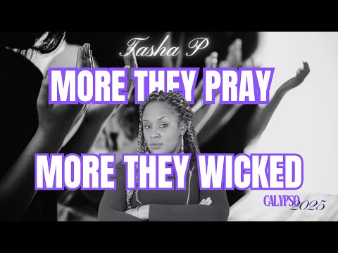 Tasha P - More They Pray, More They Wicked (Calypso 2025)