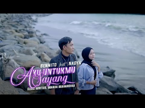 Bennito Ft. Nadyn - Aku Untukmu Sayang (Official Music Video)