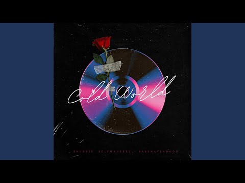 Cold World (feat. SelfMade Kell & Baby Naybahood)