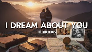 I Dream About You – The Rebellions (Official Lyrics) I Dream About You – The Rebellions (Official Lyrics)