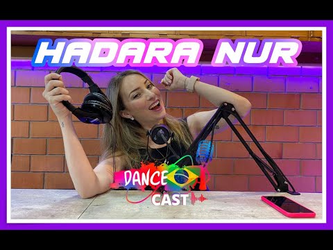 DanceCast Brasil | Hadara Nur