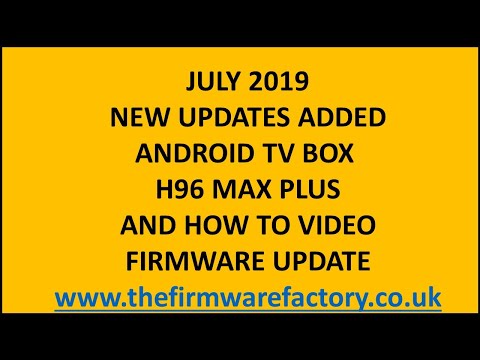 H96 MAX PLUS FIRMWARE 8.1UPDATE 2019 VIDEO FIXES 2019