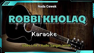Download lagu Karaoke Sholawat Robbi Kholaq Nada Cewek Audio Jernih mp3