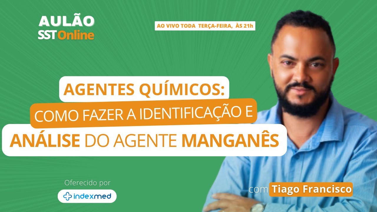 Agentes Químicos: Como Fazer a Identiicação e Análise do Agente Manganês | Aulão SST #83