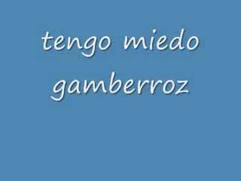 Tengo Miedo - Gamberroz