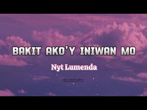 Bakit Ako'y Iniwan Mo | Nyt Lumenda with Lyrics