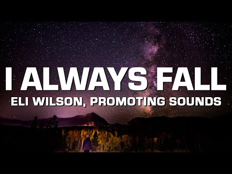Eli Wilson & Promoting Sounds - I Always Fall - Sped Up (Lyrics)