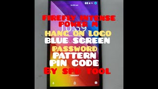 FIREFLY INTENSE POWER M HANG ON LOGO BLUE SCREEN  PATTERN PASSWORTD PIN CODE VIVA FLASHING SPD TOOL