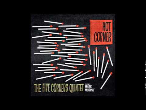 The Five Corners Quintet - Come And Get Me ft. Mark Murphy