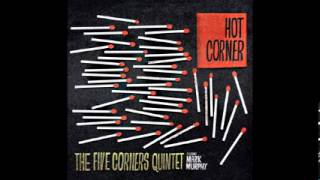 The Five Corners Quintet - Come And Get Me ft. Mark Murphy