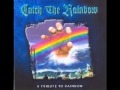 Catch The Rainbow - Rainbow Eyes (A Tribute To ...