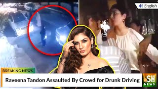 Raveena Tandon Assaulted By Crowd for Drunk Driving