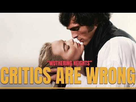 LOWRES: Critics are Wrong About Wuthering Heights (2026), Here's Why