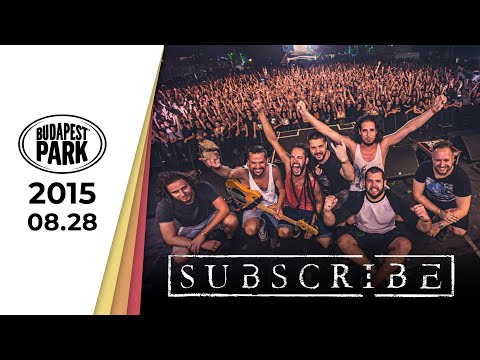 SUBSCRIBE - BUDAPEST PARK 2015 full show