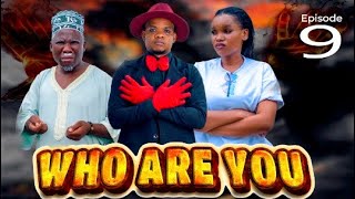 WHO ARE YOU ?|Ep09|