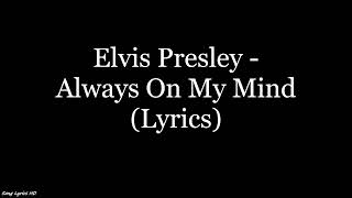 Elvis Presley - Always On My Mind (Lyrics HD)
