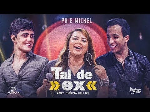 Ph e Michel - Tal de Ex - Part. Márcia Fellipe (DVD Nova História)