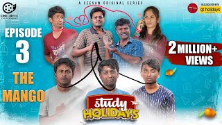 Study Holidays | Episode - 03 | The Mango | SEE SAW