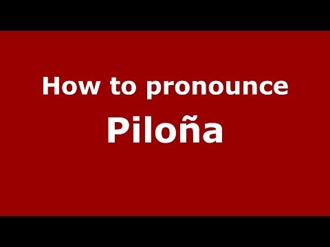 How to pronounce Piloña (Spanish/Spain) - PronounceNames.com