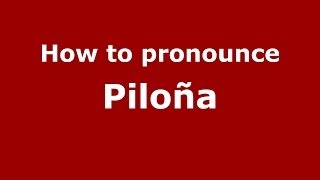 How to pronounce Piloña