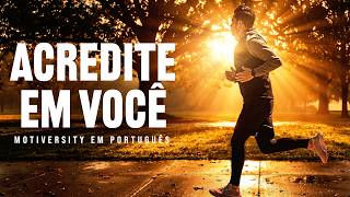 ACREDITE – COMECE O DIA ACREDITANDO EM VOCÊ | MOTIVAÇÃO MATINAL