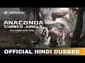 Anaconda Cursed Jungle Hindi Dubbed Anaconda Cursed Jungle Trailer In Hindi JioHotstar