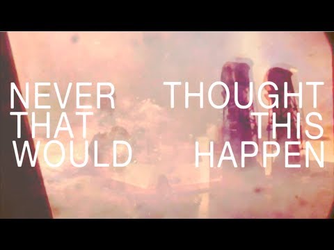 Arkells - Never Thought That This Would Happen