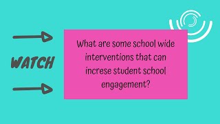 School Wide Interventions to increase student school engagement.