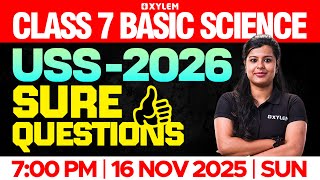 Class 7 Basic Science : USS 2026 | Sure Questions | Xylem Class 7