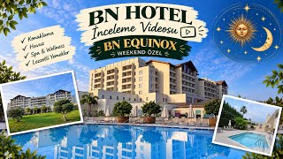 🏨 Mersin BN Hotel Thermal & Wellness Hotel İncelemesi✨ BN Equinox Weekend Özel |