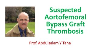 Suspected Aorto-femoral Bypass Graft Thrombosis