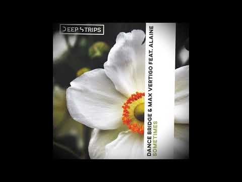 Dance Bridge, Max Vertigo feat.  Alaine - Sometimes (Original Mix)