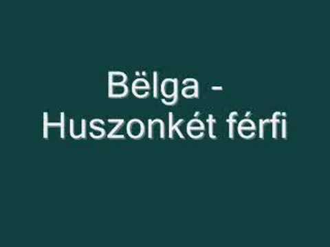 Bëlga - Huszonkét férfi
