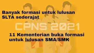 Formasi CPNS untuk lulusan SMA| CPNS 2021 Lulusan SMA/SMK| Lowongan CPNS untuk lulusan SMA