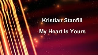 My Heart Is Yours - Kristian Stanfill (Lyrics on screen) HD