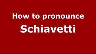 How to pronounce Schiavetti