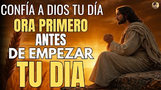 Oración de la Mañana | No Empieces tu Día sin Confiarlo a Dios