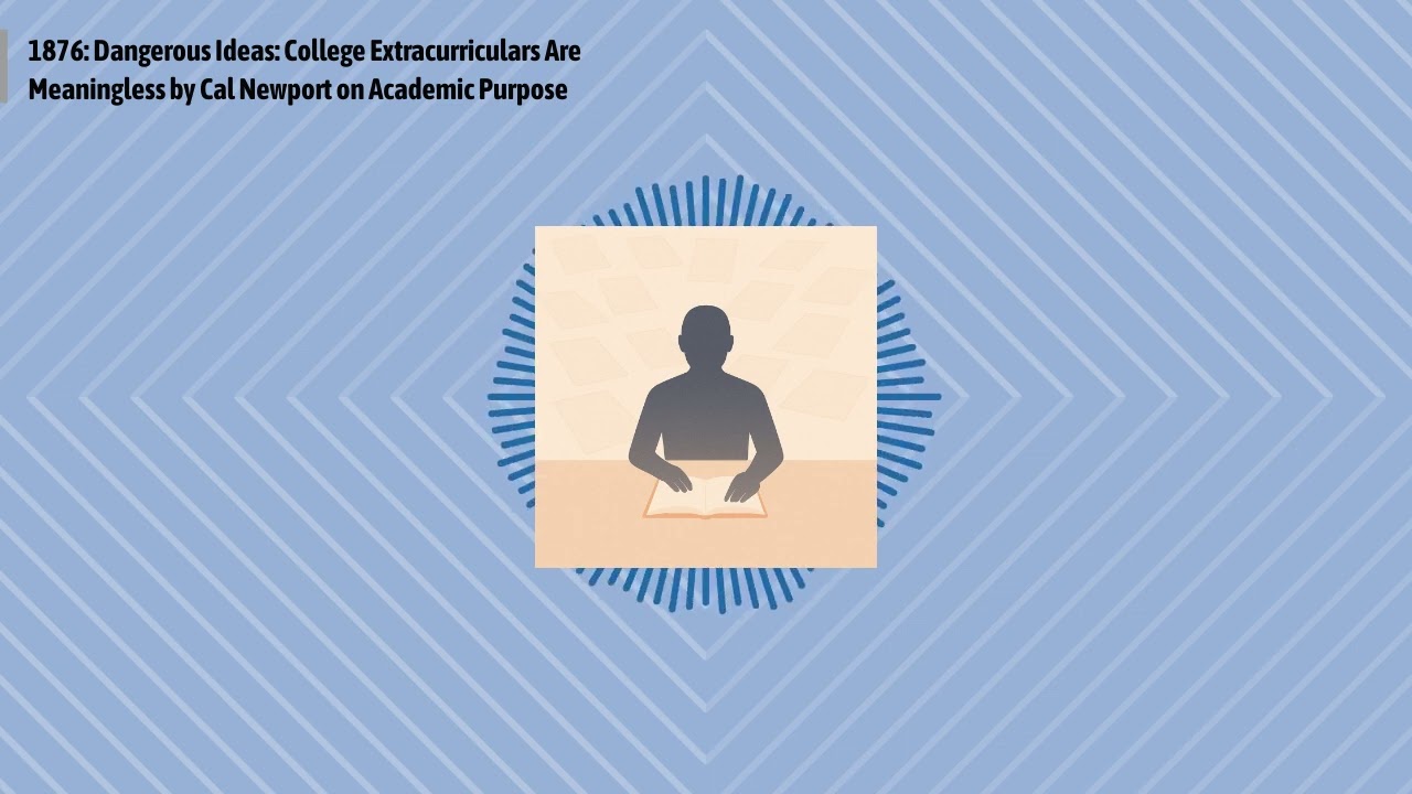 1876: Dangerous Ideas: College Extracurriculars Are Meaningless by Cal Newport on Academic...