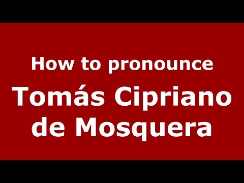 How to pronounce Tomás Cipriano de Mosquera (Colombian Spanish/Colombia)  - PronounceNames.com