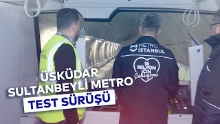 ÜSKÜDAR SULTANBEYLİ METRO TEST SÜRÜŞÜ