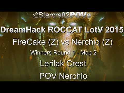 SC2 LotV - DreamHack ROCCAT 2015 - FireCake vs Nerchio - WR1 - Map 2 - Lerilak Crest - Nerchio