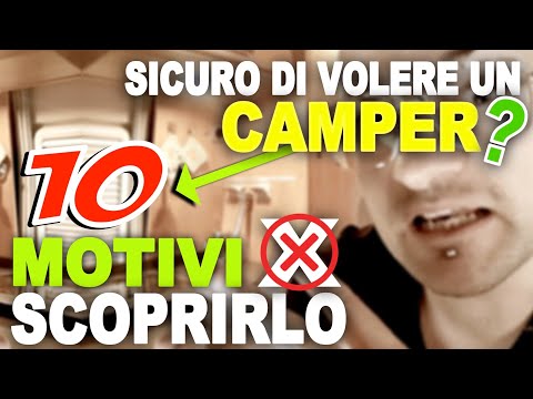 Sei sicuro di acquistare un camper ?! - 10 motivi per scoprirlo